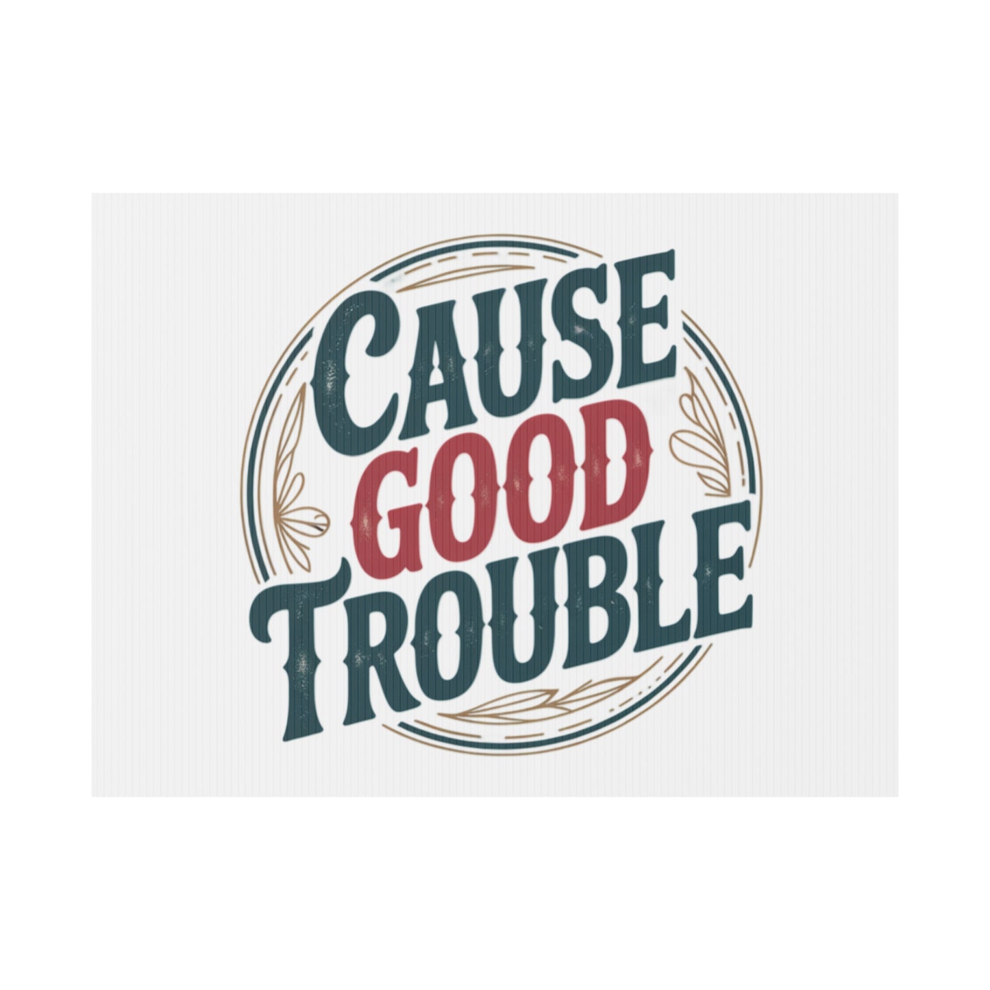 Cause Good Trouble Yard Sign