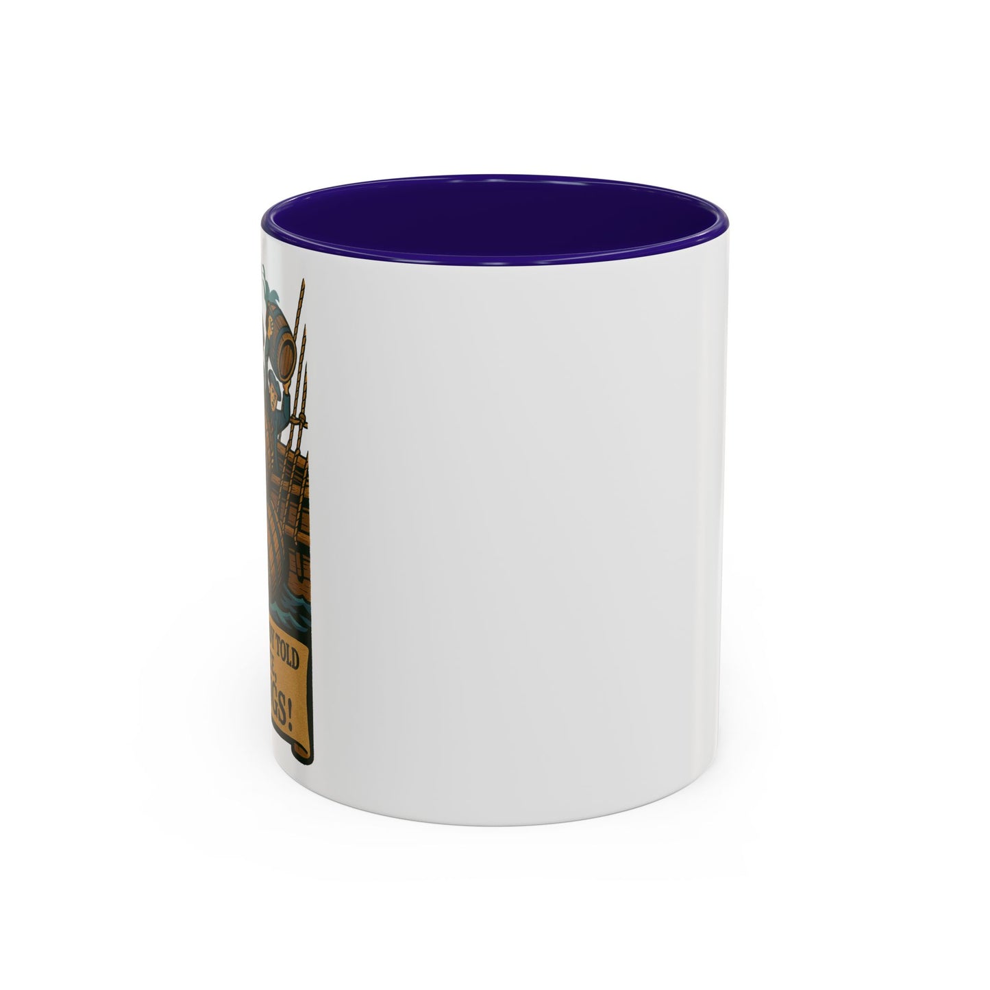 We’ve Already Told You -  Coffee Mugs