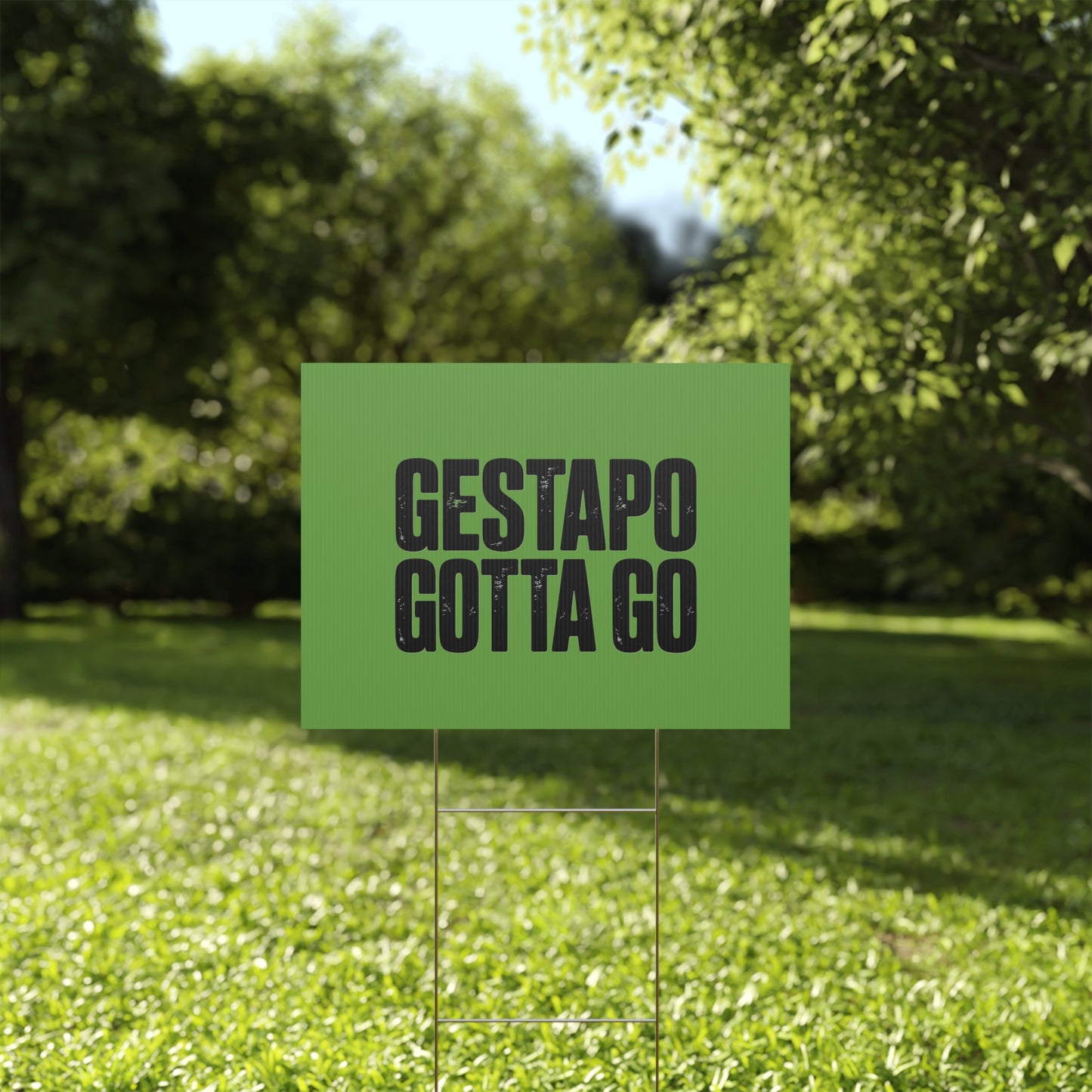 Political Protest Yard Sign — "GESTAPO GOTTA GO"