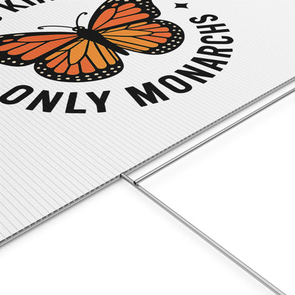 White No Kings Only Monarchs  Yard Sign