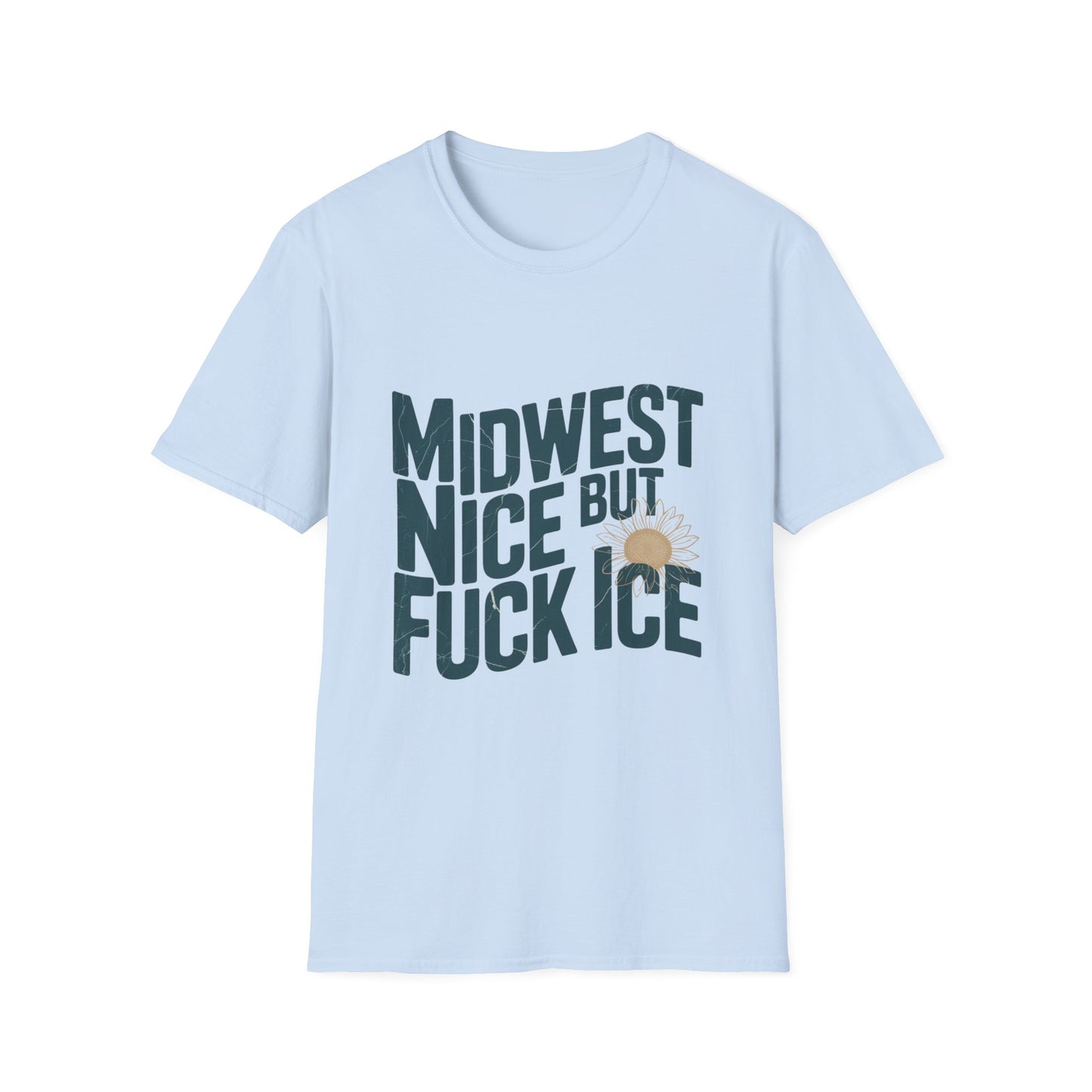 Midwest Nice But Fuck Ice T-Shirt