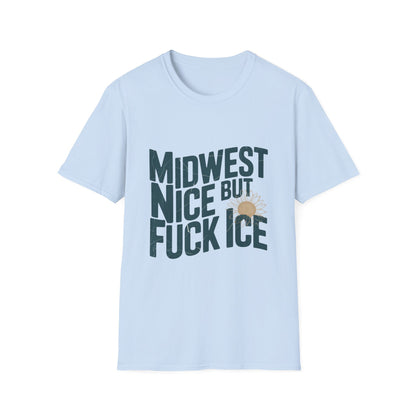 Midwest Nice But Fuck Ice T-Shirt