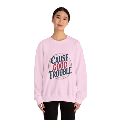 Cause Good Trouble Sweatshirt