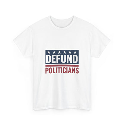 Defund Politicians Shirt