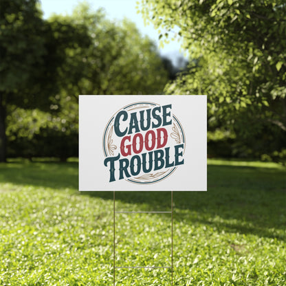 Cause Good Trouble Yard Sign