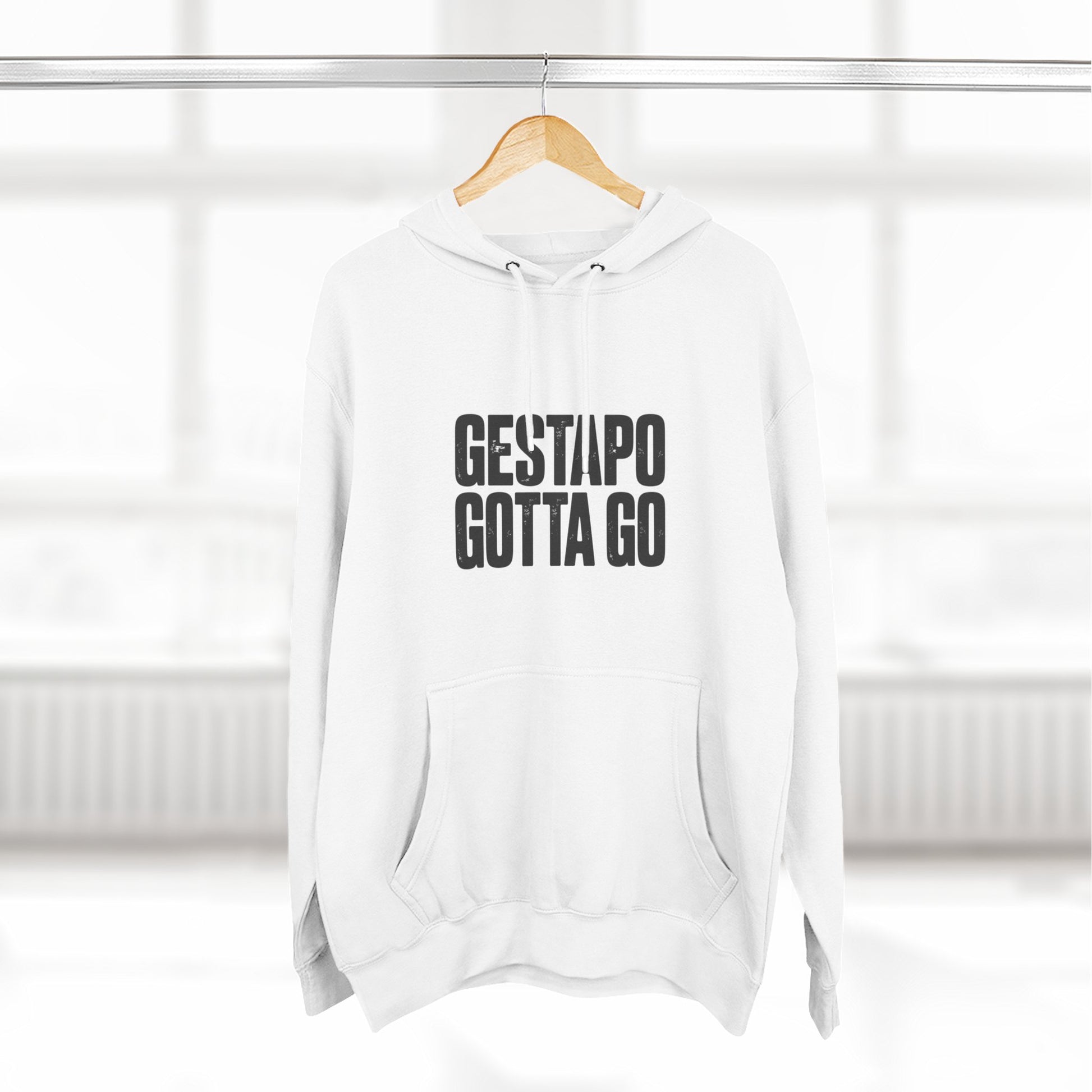 Gestapo Gotta Go Hoodie - protest hoodie from No Kings Store