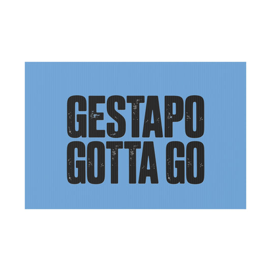 Political Protest Yard Sign — "GESTAPO GOTTA GO" - protest shirt from No Kings Store