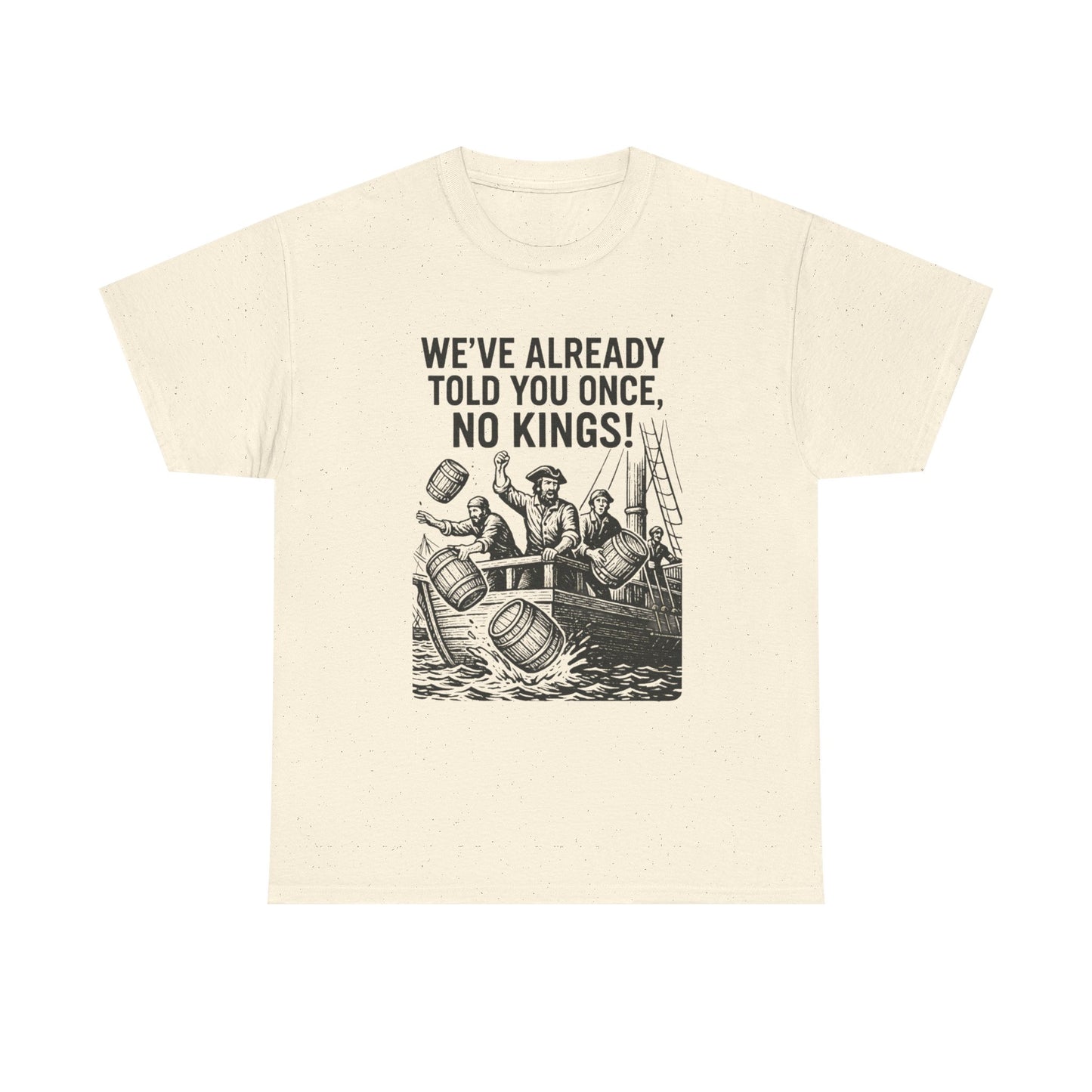 Rebellious Statement Tee - We’ve Already Told You Once, No Kings! Unisex Cotton Shirt for Protest, Libertarian Gifts, Freedom Apparel, [...]