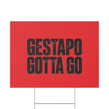 Political Protest Yard Sign — "GESTAPO GOTTA GO"
