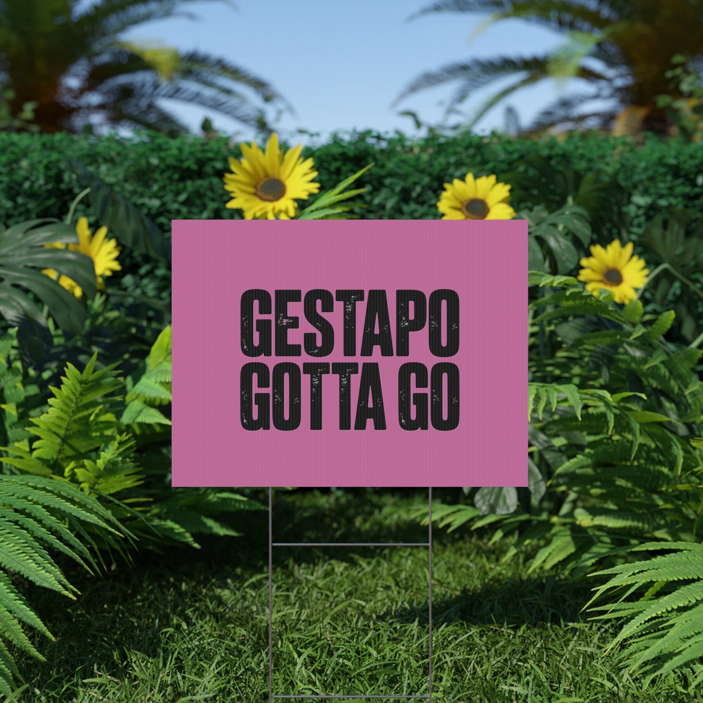 Political Protest Yard Sign — "GESTAPO GOTTA GO"