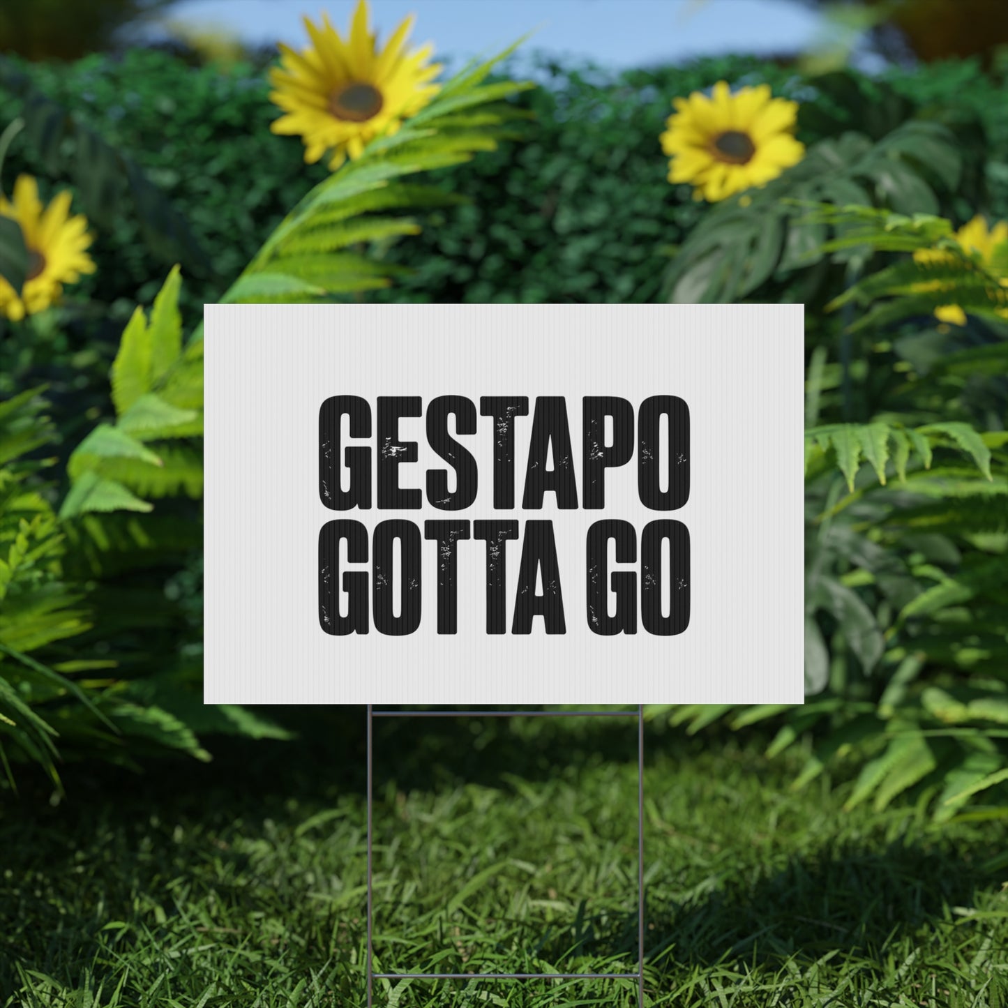 Political Protest Yard Sign — "GESTAPO GOTTA GO"