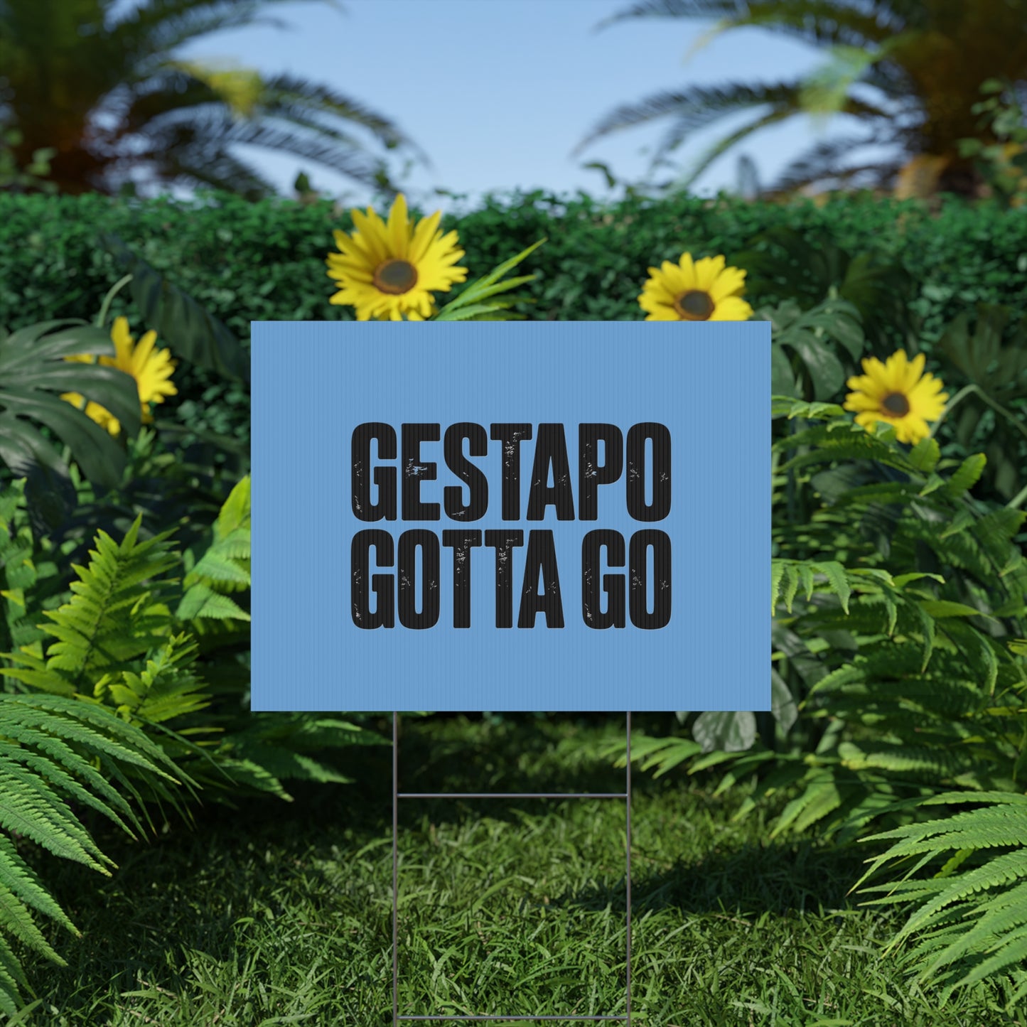 Political Protest Yard Sign — "GESTAPO GOTTA GO"