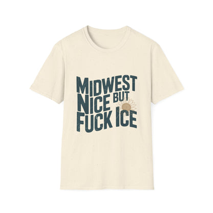 Midwest Nice But Fuck Ice T-Shirt