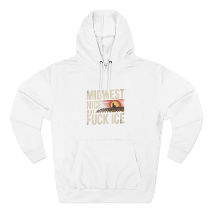 Midwest Nice But Fuck Ice Hoodie - protest hoodie from No Kings Store