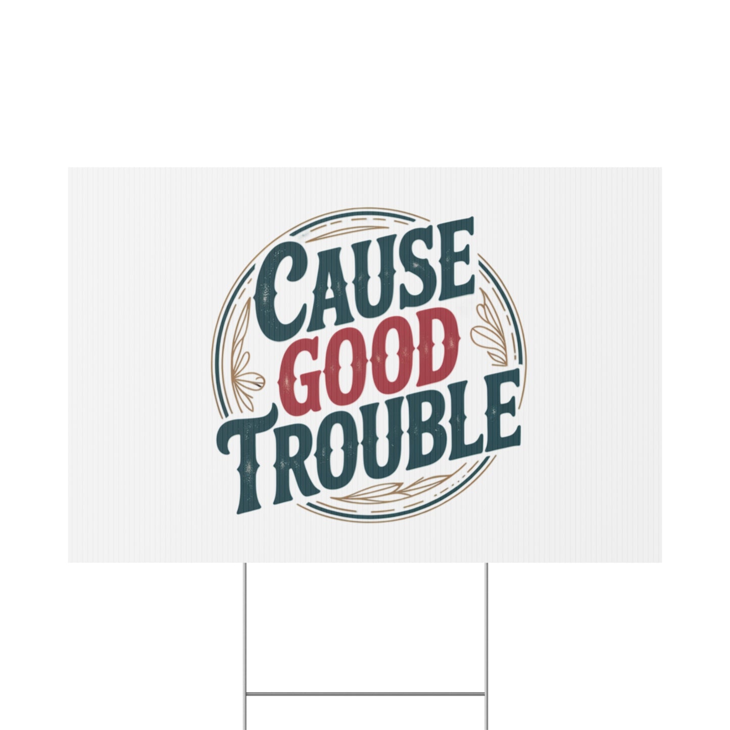 Cause Good Trouble Yard Sign