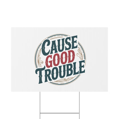 Cause Good Trouble Yard Sign