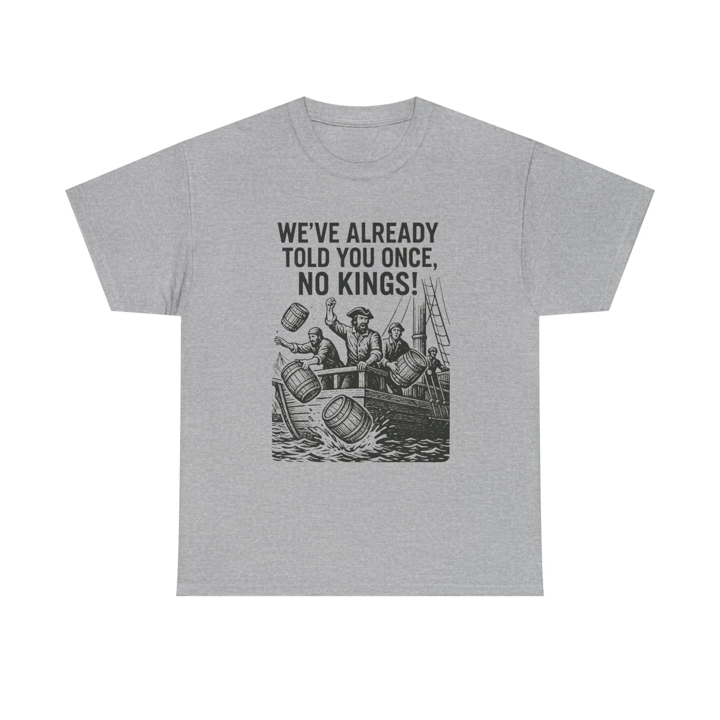 Rebellious Statement Tee - We’ve Already Told You Once, No Kings! Unisex Cotton Shirt for Protest, Libertarian Gifts, Freedom Apparel, [...]