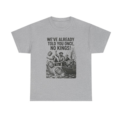 Rebellious Statement Tee - We’ve Already Told You Once, No Kings! Unisex Cotton Shirt for Protest, Libertarian Gifts, Freedom Apparel, [...]
