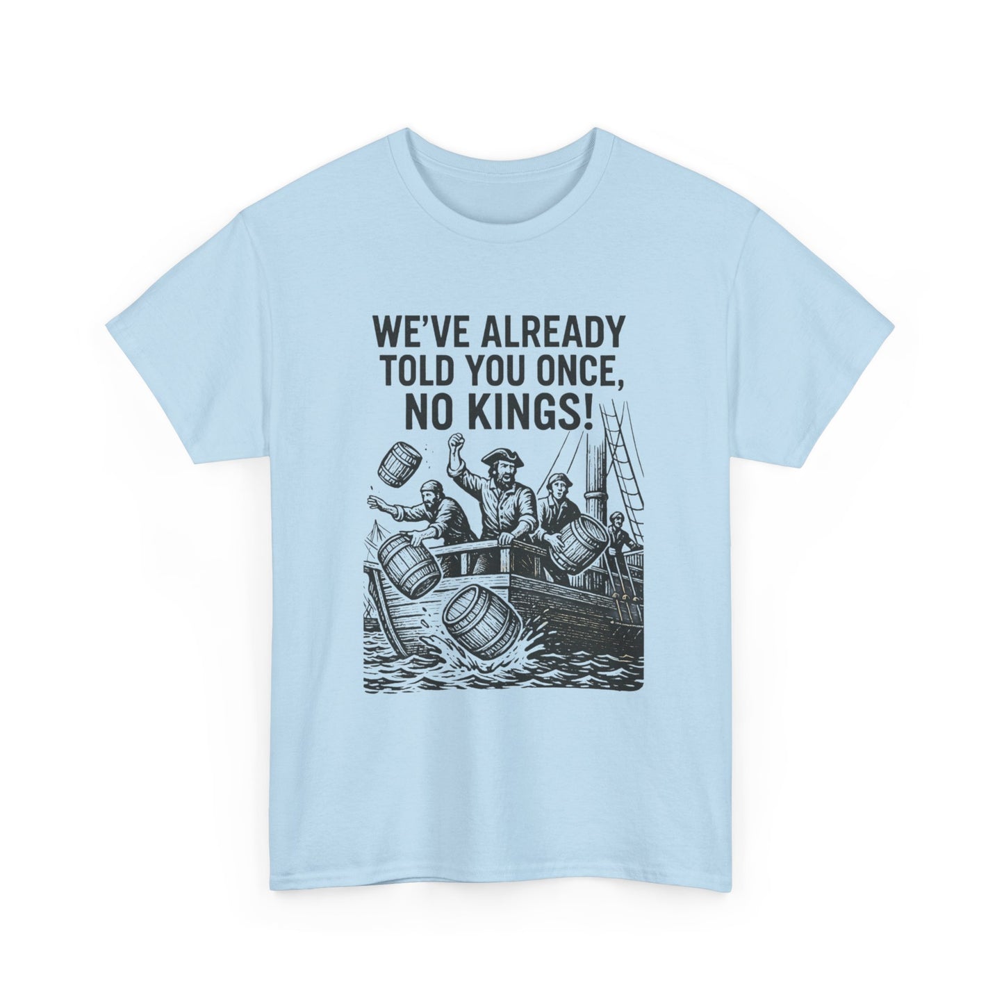 Rebellious Statement Tee - We’ve Already Told You Once, No Kings! Unisex Cotton Shirt for Protest, Libertarian Gifts, Freedom Apparel, [...]