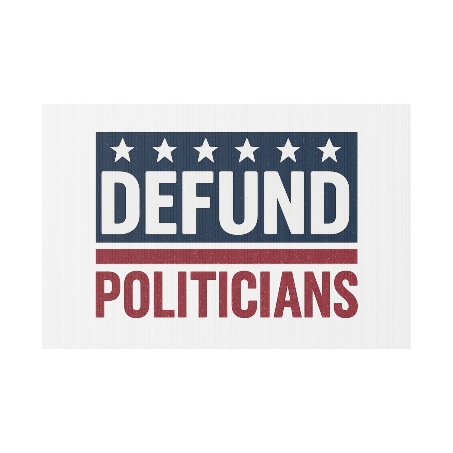 White Defund Politicians yard sign