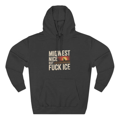 Midwest Nice But Fuck Ice Hoodie
