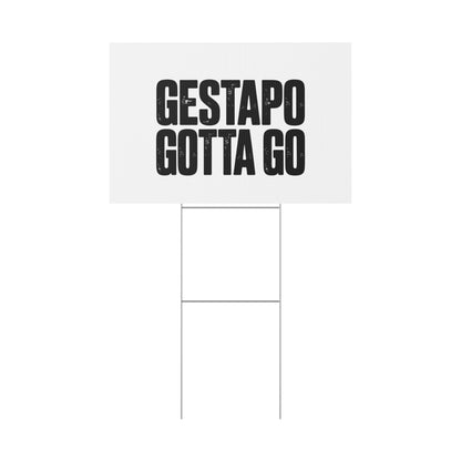 Political Protest Yard Sign — "GESTAPO GOTTA GO"