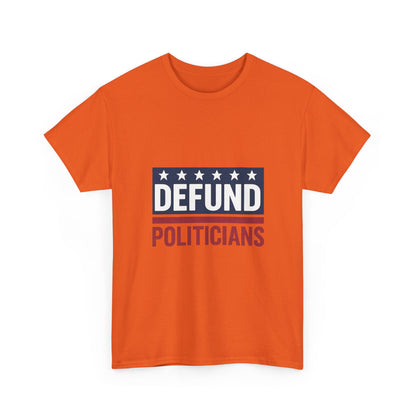 Defund Politicians Shirt