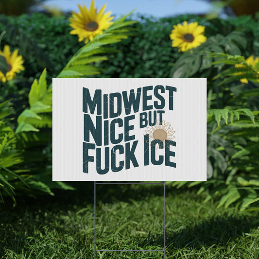 Yard Sign — "Midwest Nice But Fuck Ice" Humorous Outdoor Decor - protest shirt from No Kings Store