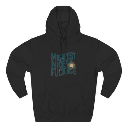 Midwest Nice But Fuck Ice Hoodie