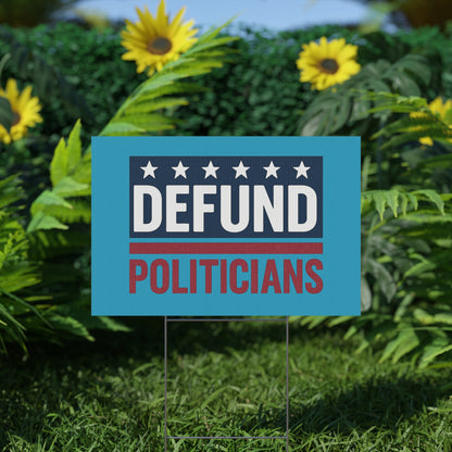 Turquoise Defund Politicians yard sign - protest shirt from No Kings Store
