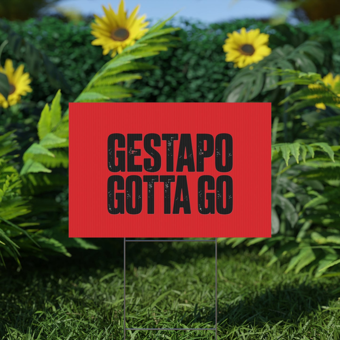 Political Protest Yard Sign — "GESTAPO GOTTA GO"