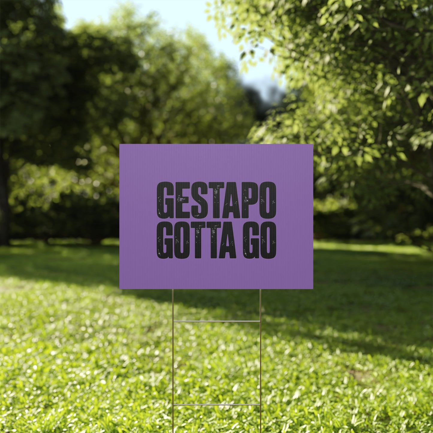 Political Protest Yard Sign — "GESTAPO GOTTA GO"