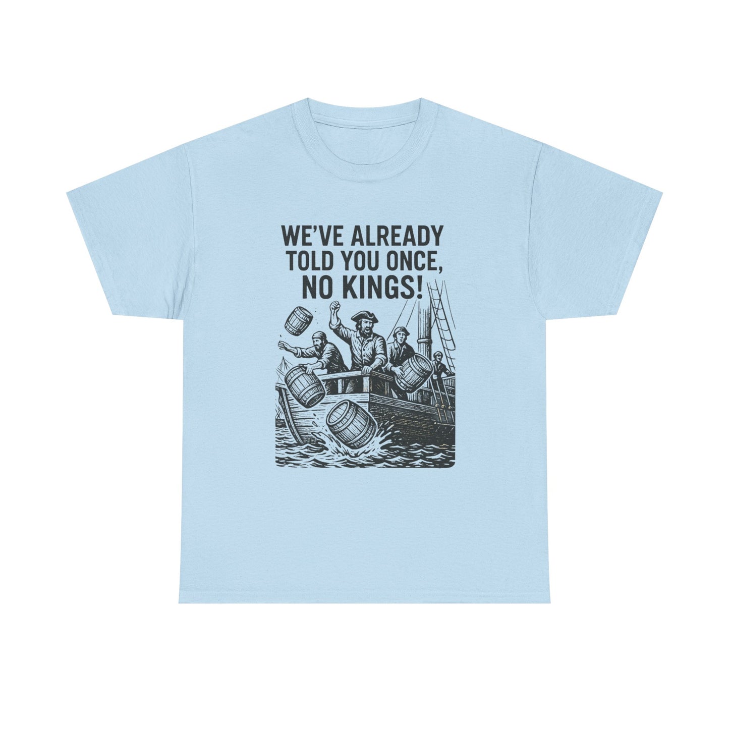 Rebellious Statement Tee - We’ve Already Told You Once, No Kings! Unisex Cotton Shirt for Protest, Libertarian Gifts, Freedom Apparel, [...]