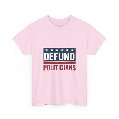 Defund Politicians Shirt