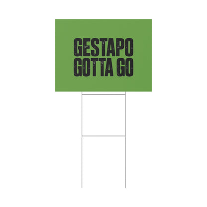 Political Protest Yard Sign — "GESTAPO GOTTA GO"