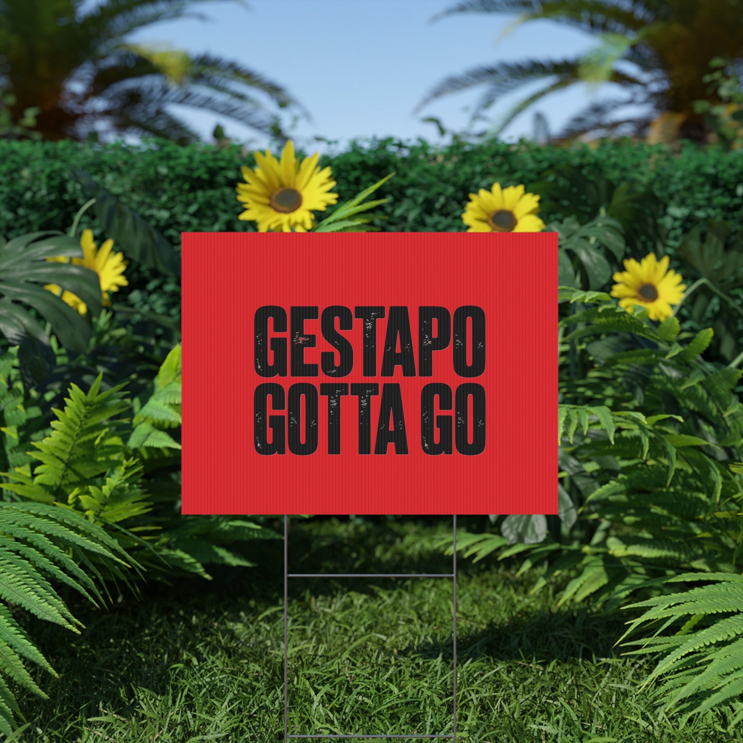 Political Protest Yard Sign — "GESTAPO GOTTA GO"