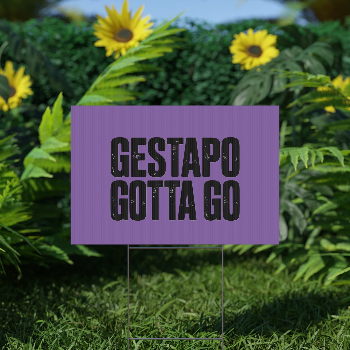 Political Protest Yard Sign — "GESTAPO GOTTA GO"