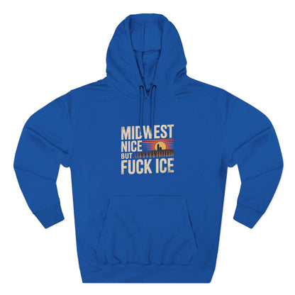 Midwest Nice But Fuck Ice Hoodie