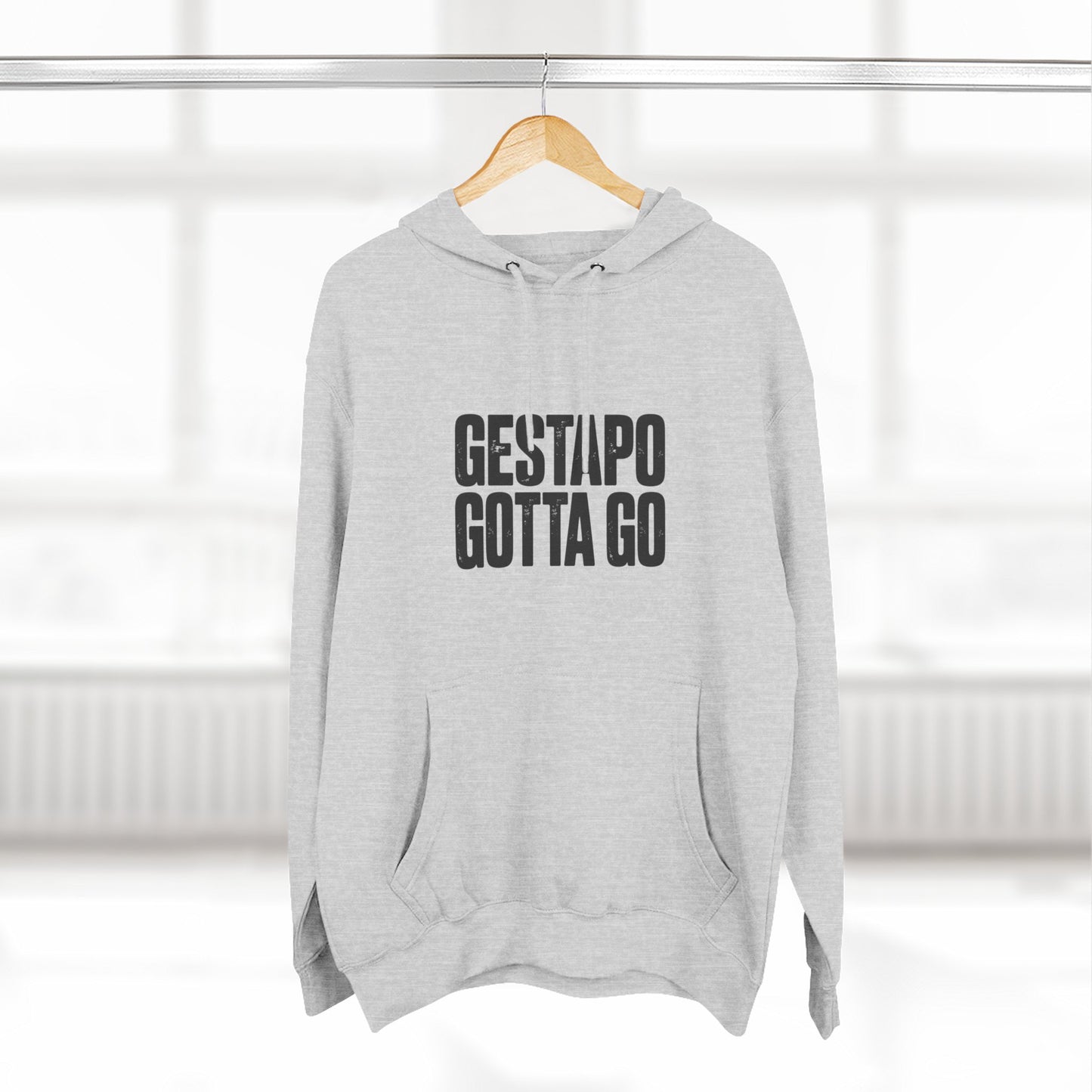 Gestapo Gotta Go Hoodie