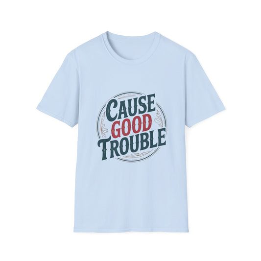 Cause Good Trouble T-Shirt – Inspirational Protest Graphic Tee – Protest Shirt | No Kings Store