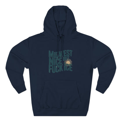 Midwest Nice But Fuck Ice Hoodie