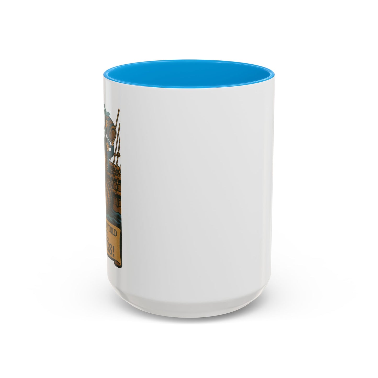 We’ve Already Told You -  Coffee Mugs