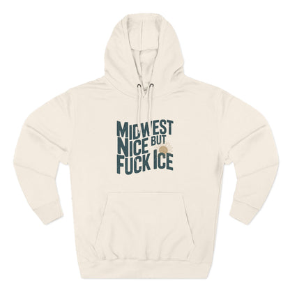 Midwest Nice But Fuck Ice Hoodie