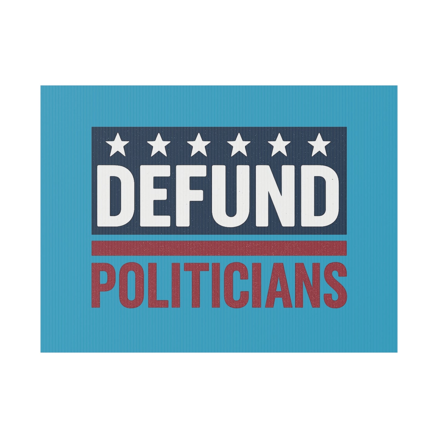Turquoise Defund Politicians yard sign