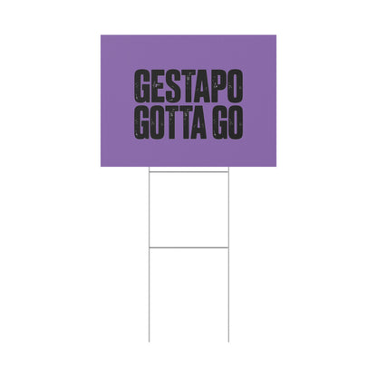 Political Protest Yard Sign — "GESTAPO GOTTA GO"