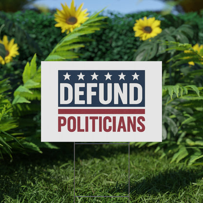 White Defund Politicians yard sign - protest shirt from No Kings Store