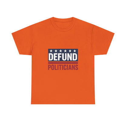 Defund Politicians Shirt