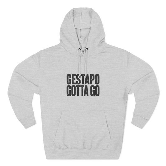 Gestapo Gotta Go Hoodie