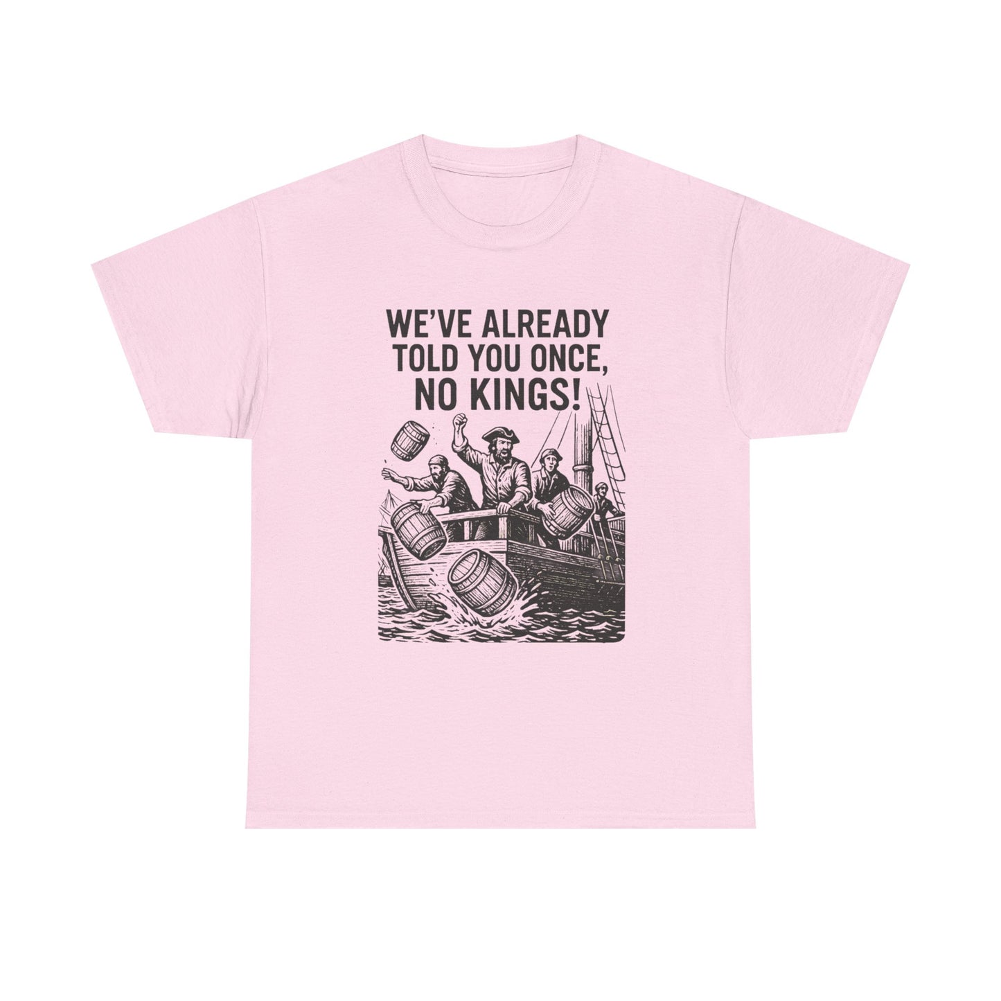 Rebellious Statement Tee - We’ve Already Told You Once, No Kings! Unisex Cotton Shirt for Protest, Libertarian Gifts, Freedom Apparel, [...]