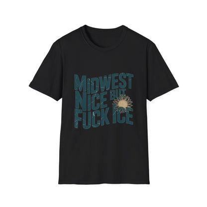 Midwest Nice But Fuck Ice T-Shirt